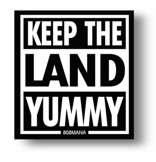 #161 KEEP THE LAND YUMMY VINYL STICKER - ©808MANA - BIG ISLAND LOVE LLC