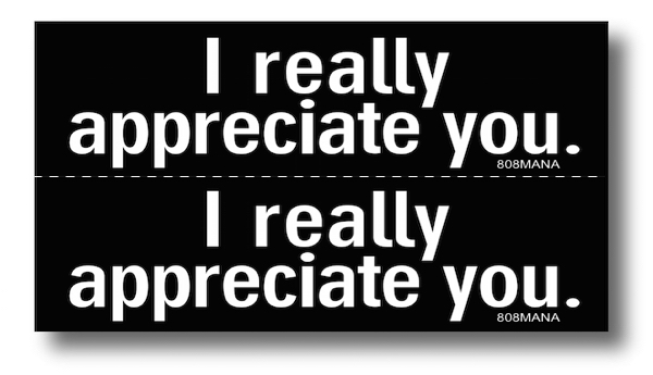 #838 I REALLY APPRECIATE YOU - MINI VINYL STICKER - ©808MANA - BIG ISLAND LOVE LLC - ALL RIGHTS RESERVED