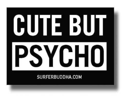 #909 CUTE BUT PSYCHO - VINYL STICKER - ©808MANA - BIG ISLAND LOVE LLC