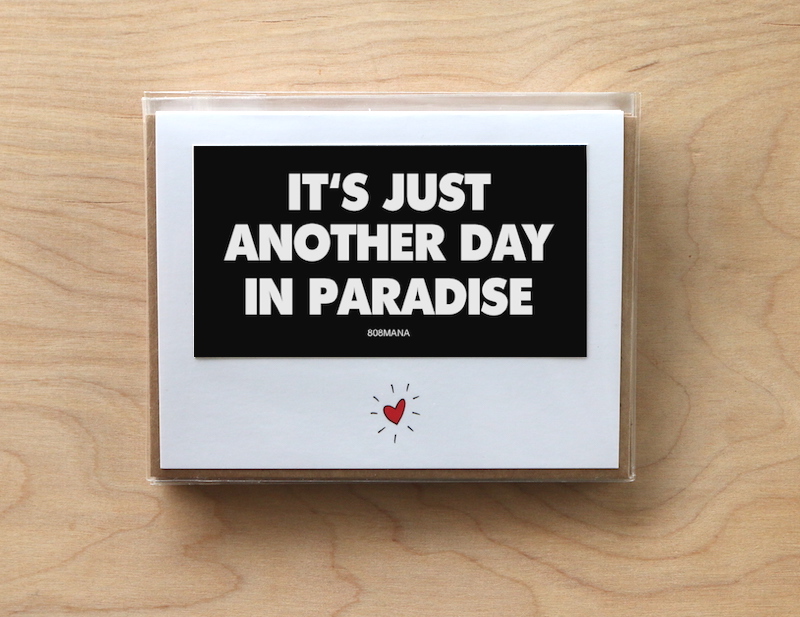 #C-804 IT'S JUST ANOTHER DAY IN PARADISE- GREETING CARD AND VINYL STICKER - ©808MANA - BIG ISLAND LOVE LLC