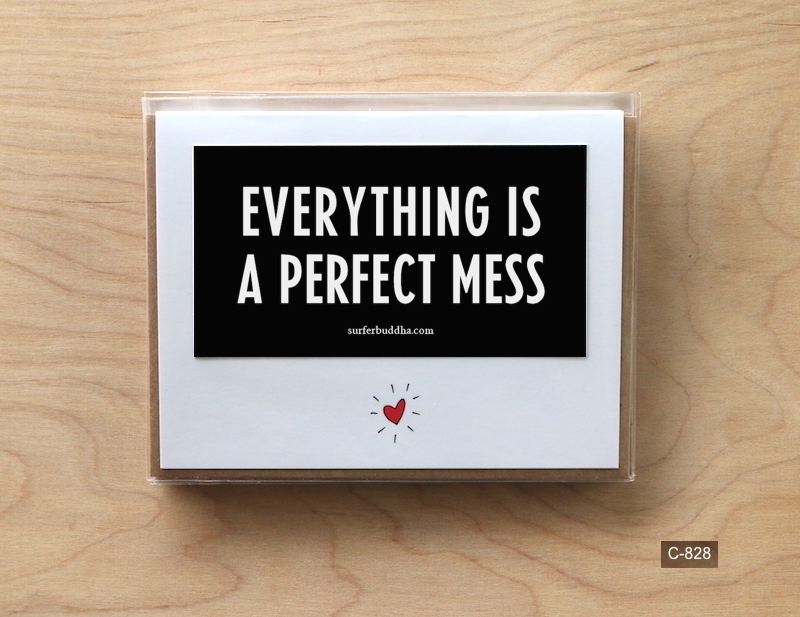 #C-828 EVERYTHING IS A PERFECT MESS - GREETING CARD AND VINYL STICKER - ©808MANA - BIG ISLAND LOVE LLC