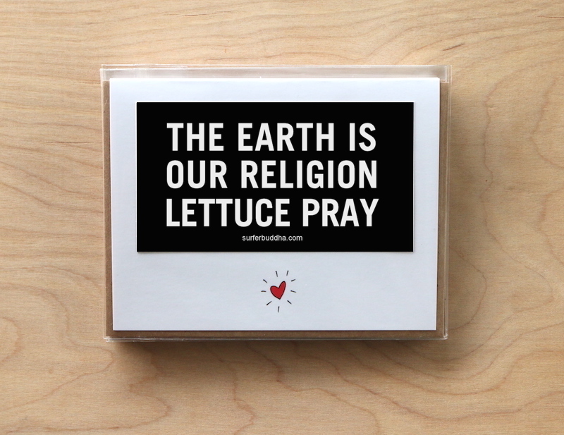 #C-831 THE EARTH IS OUR RELIGION LETTUCE PRAY - GREETING CARD AND VINYL STICKER - ©808MANA - BIG ISLAND LOVE LLC - ALL RIGHTS RESERVED