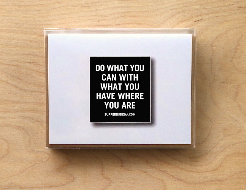 #C-844 DO WHAT YOU CAN WITH WHAT YOU HAVE WHERE YOU ARE - GREETING CARD AND VINYL STICKER - ©808MANA - BIG ISLAND LOVE LLC